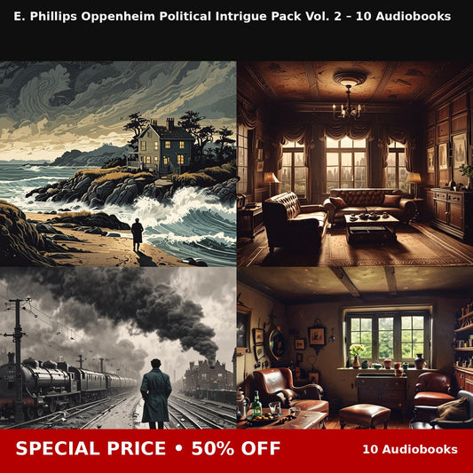 E. Phillips Oppenheim Political Intrigue Pack Vol. 2 – 10 Audiobooks