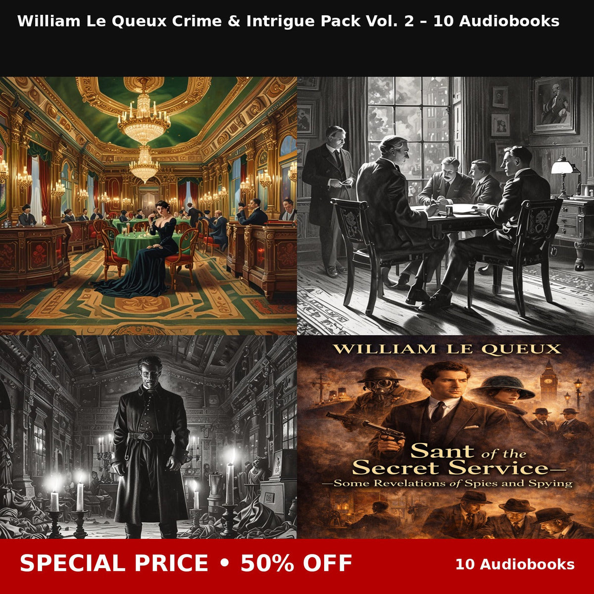 William Le Queux Crime & Intrigue Pack Vol. 2 – 10 Audiobooks