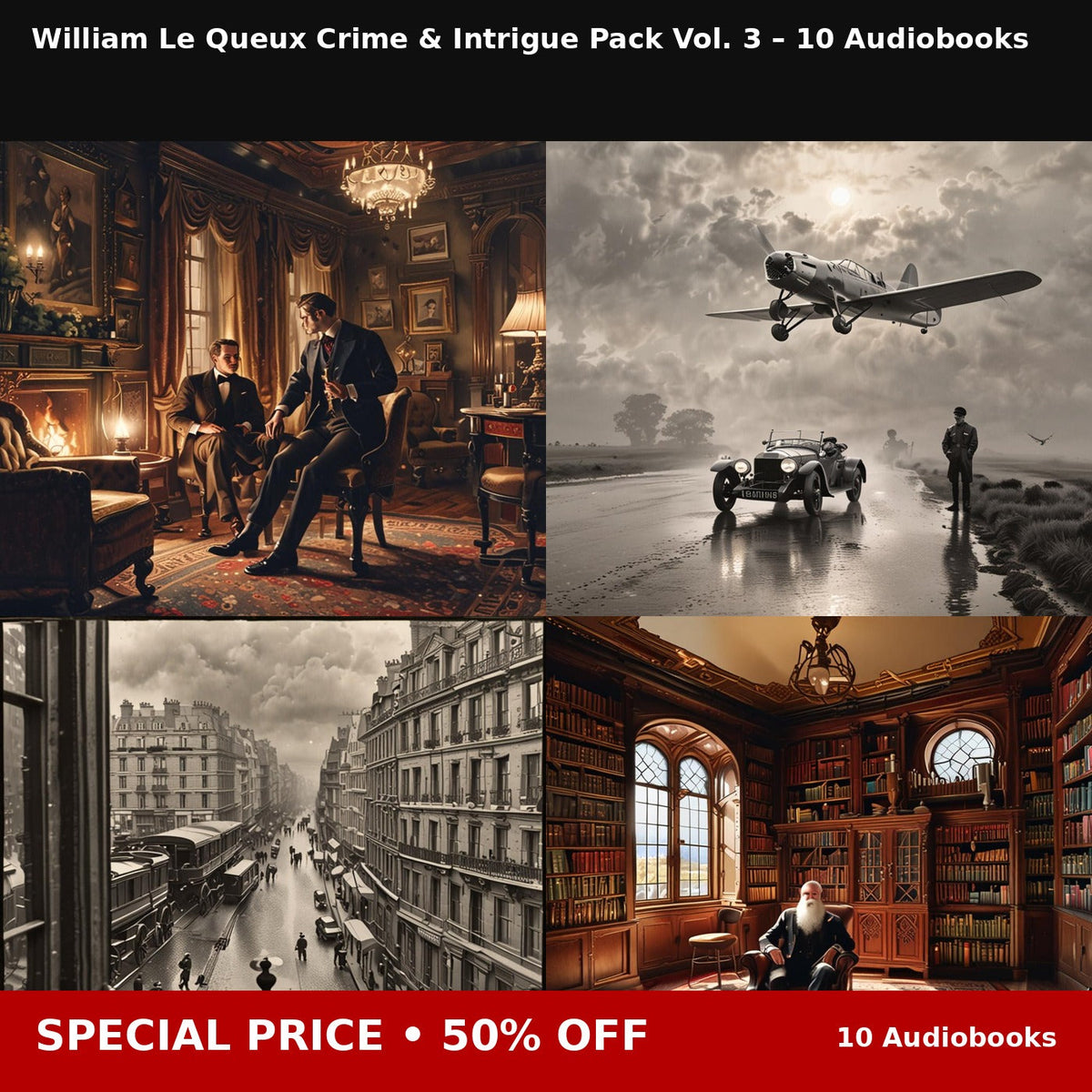 William Le Queux Crime & Intrigue Pack Vol. 3 – 10 Audiobooks